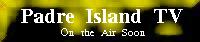 Padre Island TV - Home Page.
