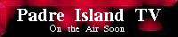 Padre Island TV - Home Page.