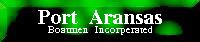 Port Aransas Boatmen, Inc.