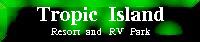 Tropic Island Resort & RV Park