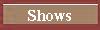 Shows